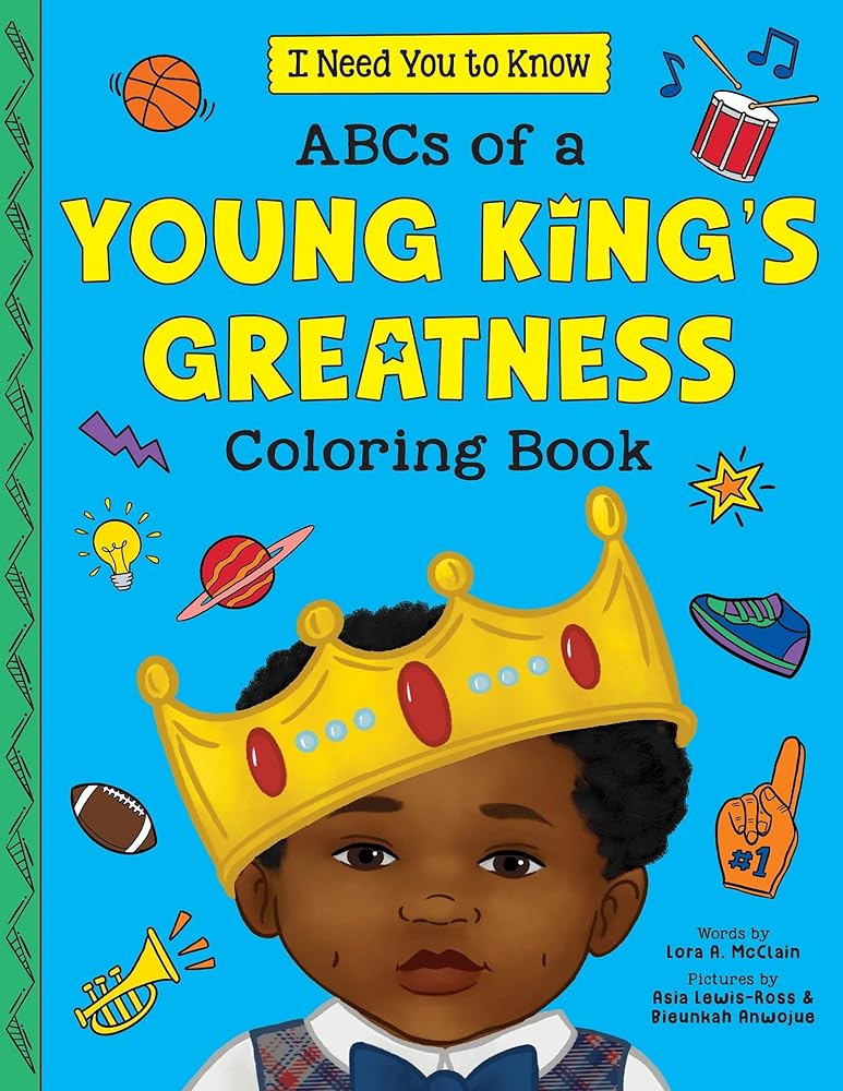 ABCs of a Young King's Greatness Coloring Book (I Need You to Know.) cover image