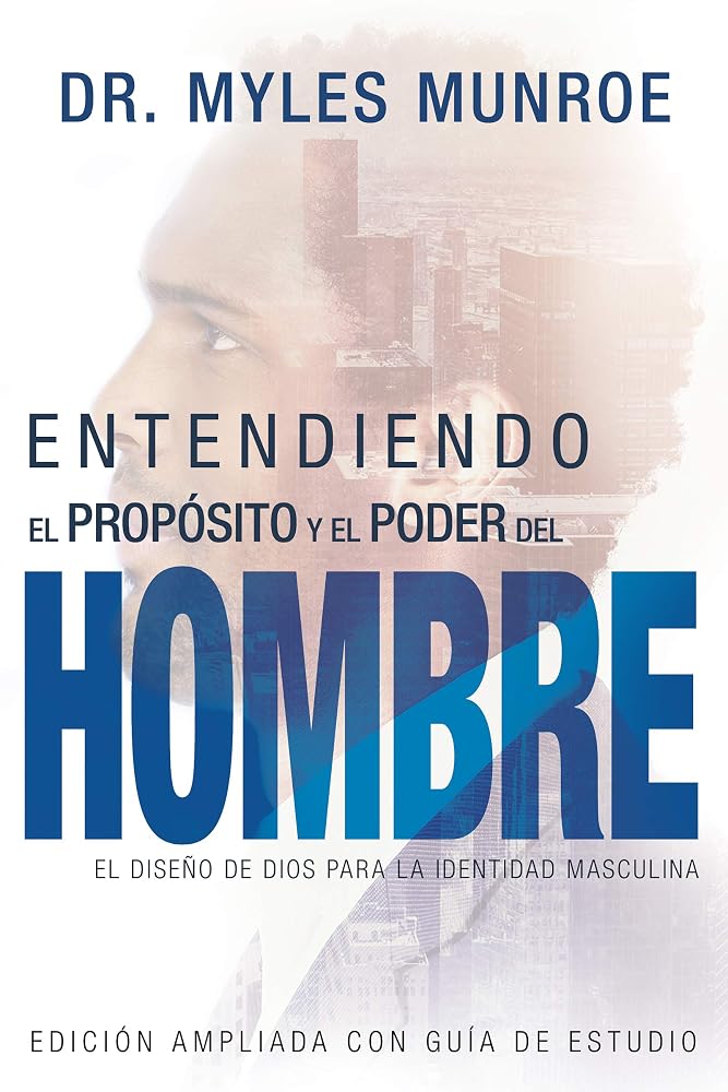 Entendiendo el Propósito y el Poder del Hombre: El diseño de Dios para la identidad masculina (Spanish Edition) cover image