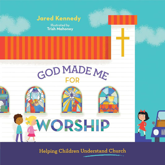 God Made Me for Worship: Helping Children Understand Church cover image