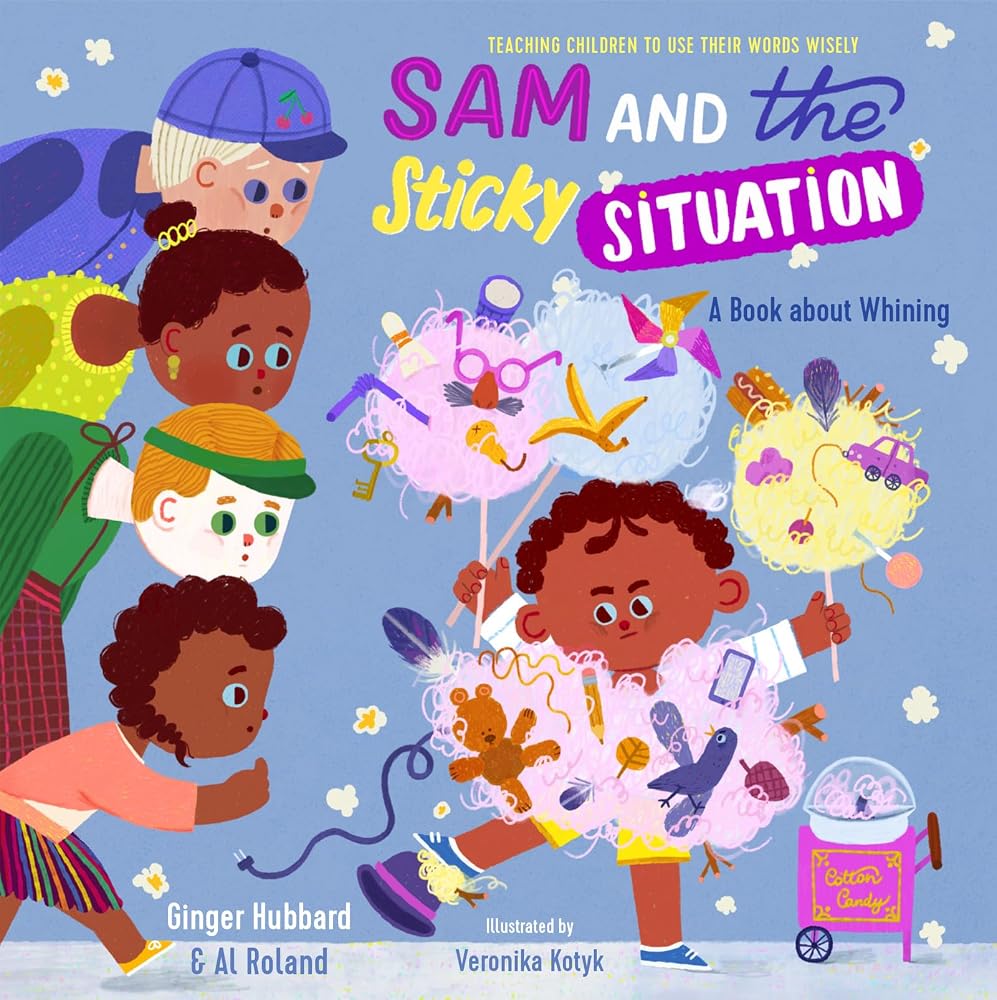 Sam and the Sticky Situation: A Book about Whining (Teaching Children to Use Their Words Wisely) cover image