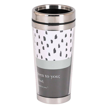 Travel Mug Ask Seek Knock 16 oz